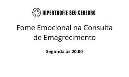 Fome Emocional Na Consulta De Emagrecimento
