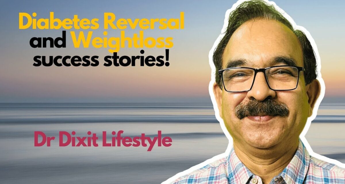 Dr. Dixit’s Lifestyle: Diabetes Reversal And Weight Loss Success Stories!