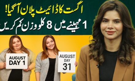 August Weight Loss Diet Plan – Lose 8 KG In Just 1 Month | Ayesha Nasir