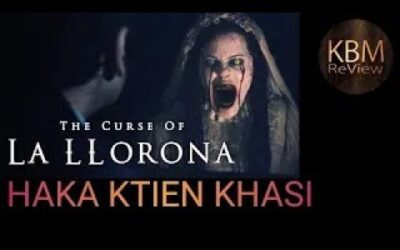 HORROR MOVIE – The Curse Of La Llorona – HAKA KTIEN KHASI