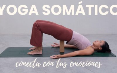 Yoga Somático Para Conectar Con Tus Emociones