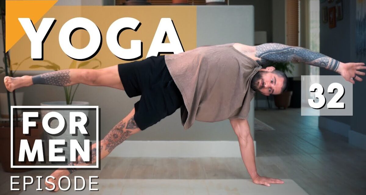Yoga For Men | Episode 32