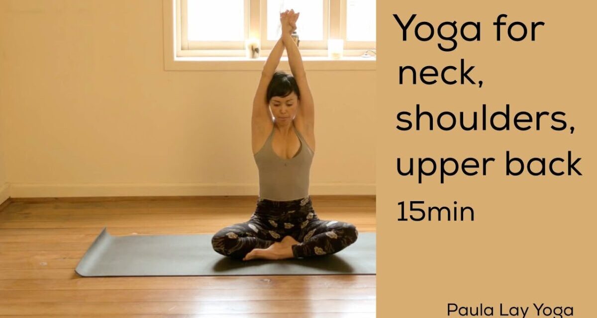 Yoga For Neck, Shoulders And Upper Back 15min