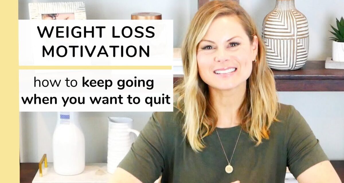 WEIGHT LOSS MOTIVATION | How To Keep Going When You Want To Quit