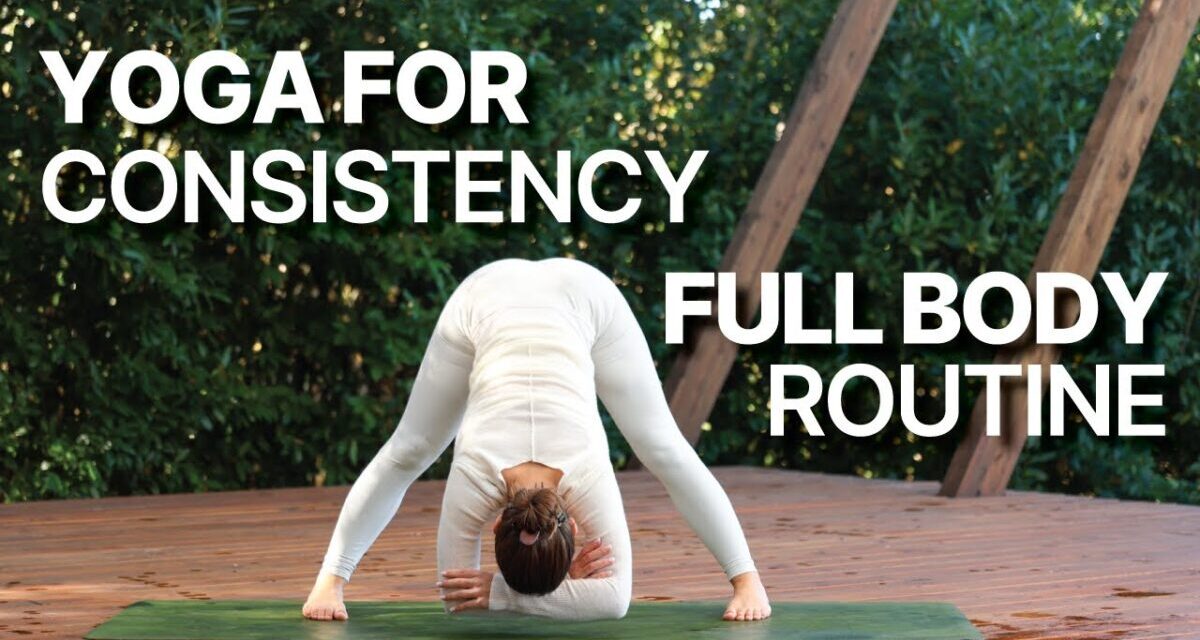 Yoga For Consistency | 40 Min Full Body Routine | Mixed Levels