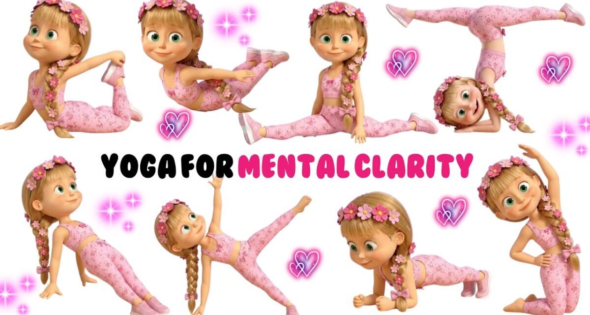 YOGA FOR MENTAL CLARITY| Yoga For Kids Health | Yoga Poses For Kids | Yoga For Children