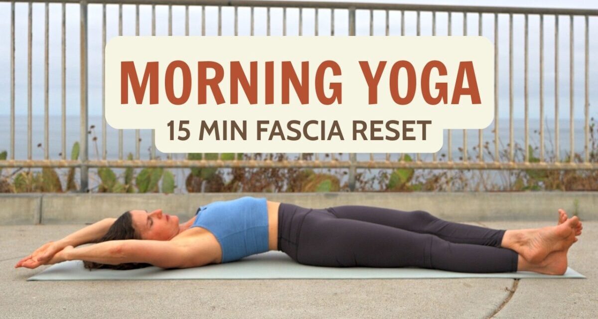 15 Min Morning Yoga | Release Deep Fascia Stiffness, Ease Tension, Calm Your Mind