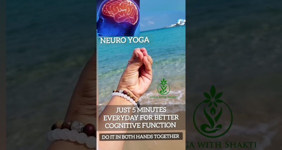 Neuro Yoga 5 Minutes Every Day For Better Cognitive Functioning – Brain Booster