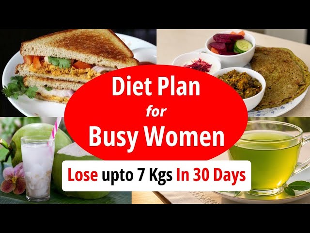 Weight Loss Diet Plan For Busy Women | Simple – Indian Diet Plan | Lose 7 Kgs In 30 Days