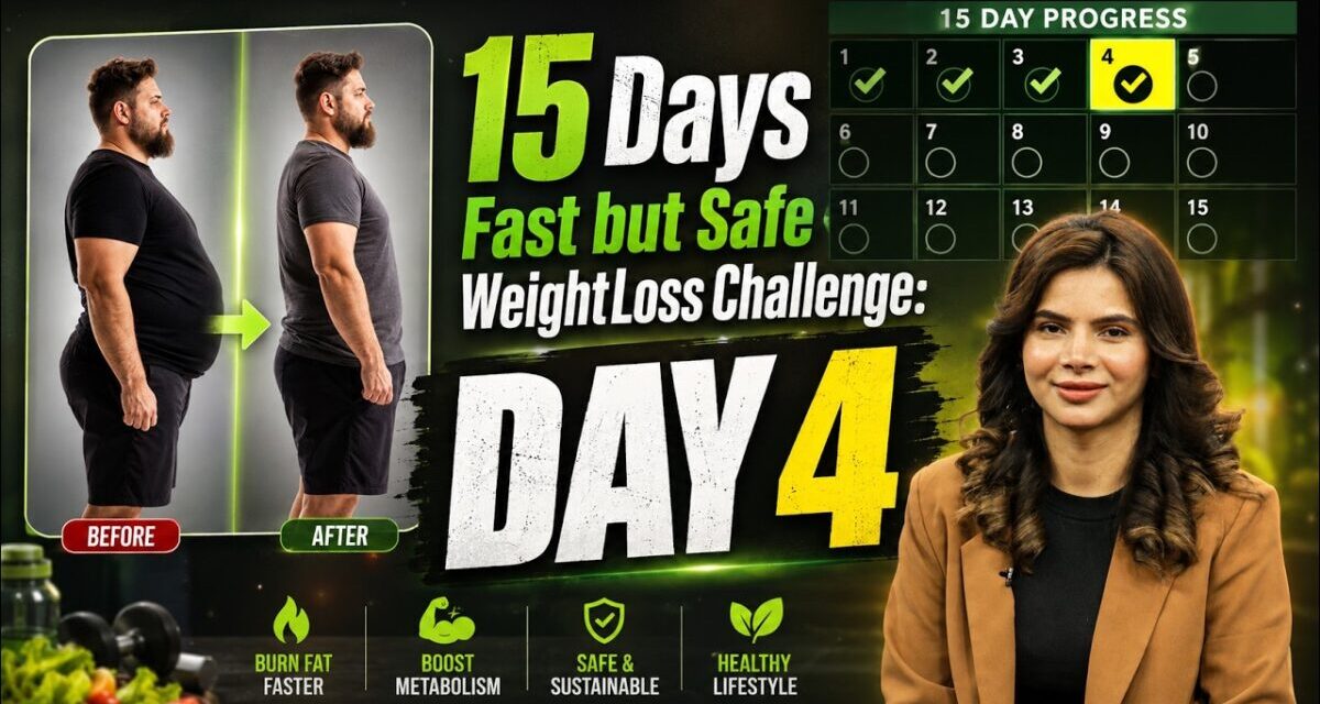 Day 4: Fast But Safe Weight Loss | 15-Day Challenge | Ayesha Nasir