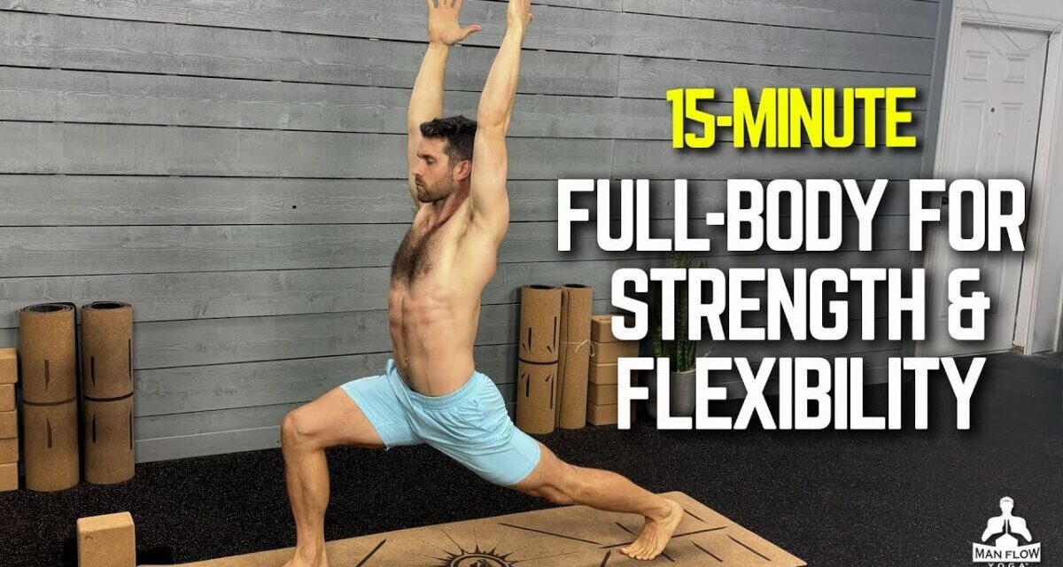 15-Minute Full Body To Build Strength And Flexibility | Everyday Yoga Series
