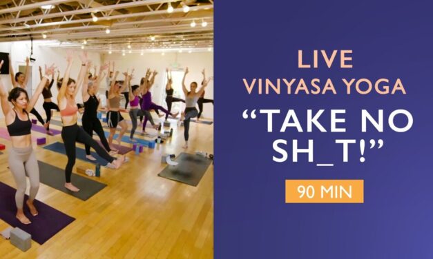 90 Min LIVE Vinyasa Yoga Flow | Take No Sh_t!