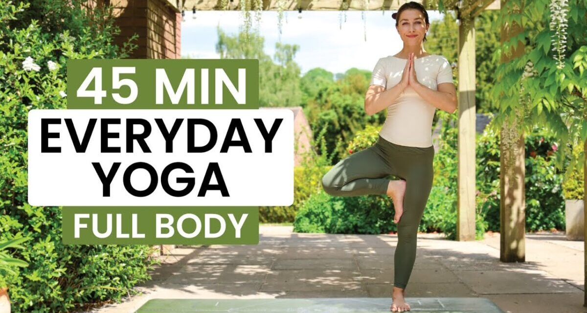 45 Min Everyday Yoga Flow | Strength, Flexibility & Stillness (All Levels Yoga)