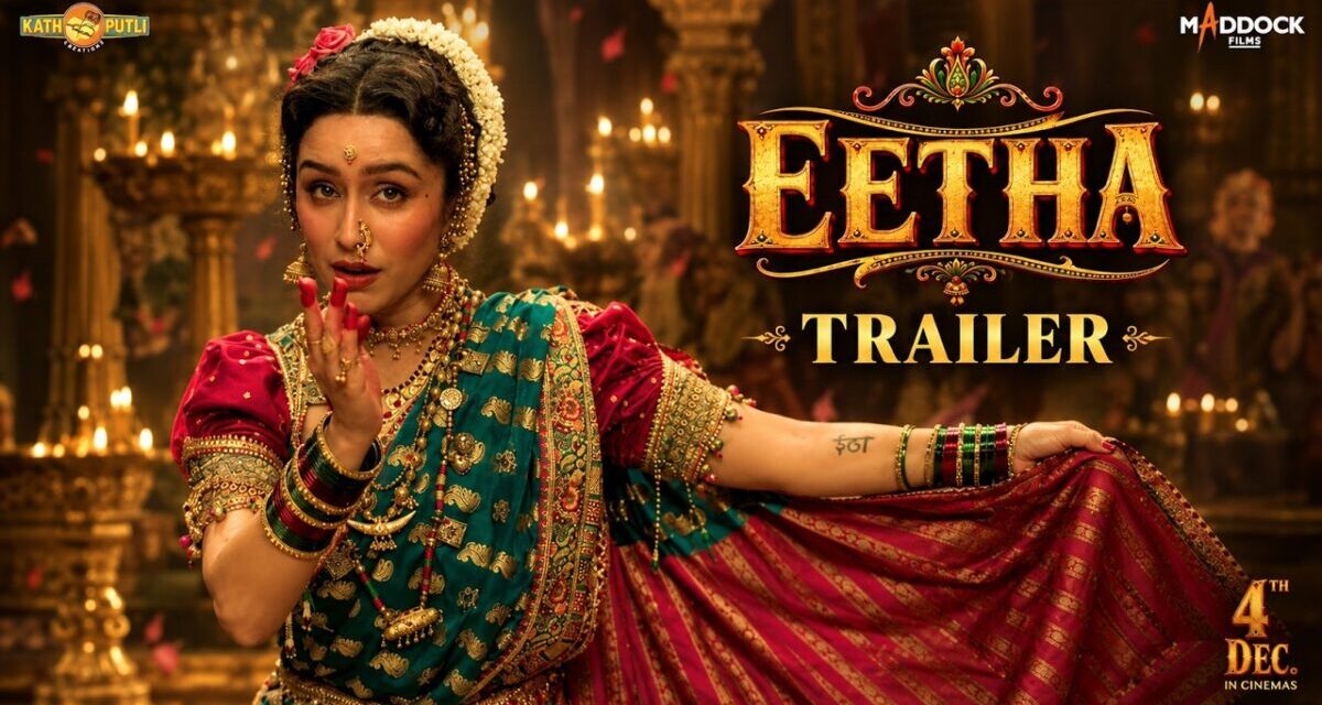 Eetha – Trailer | Shraddha Kapoor | Randeep Hooda | Laxman Utekar | Maddock Films | 4th Dec 2026